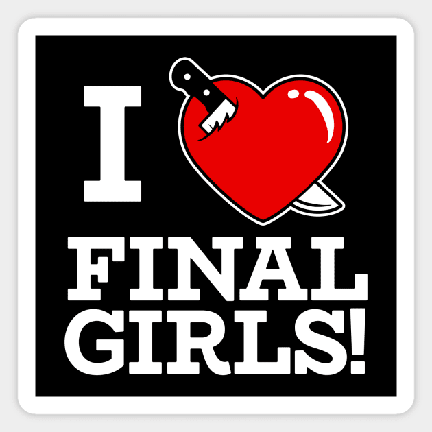 I HEART FINAL GIRLS! Magnet by blairjcampbell